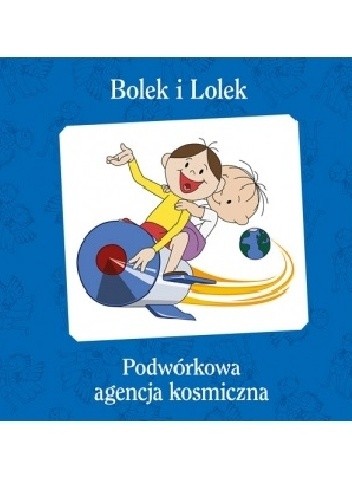 Bolek i Lolek. Podwórkowa Agencja Kosmiczna - Rafał Kosik