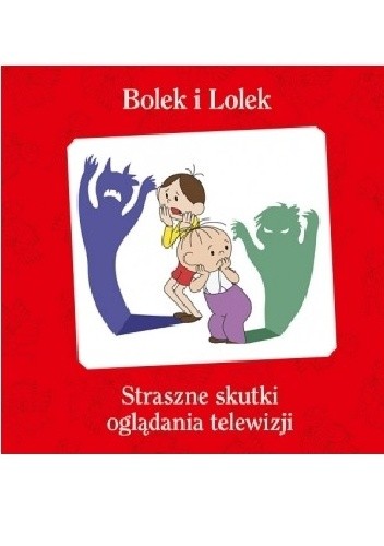 Bolek i Lolek. Straszne skutki oglądania telewizji - Maciej Wojtyszko