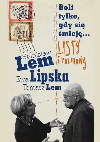 Boli tylko, gdy się śmieję... Listy i rozmowy - Stanisław Lem