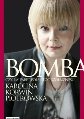 Bomba. Alfabet polskiego szołbiznesu - Karolina Korwin-Piotrowska