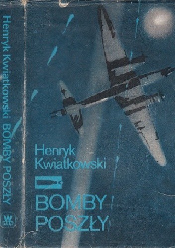 Bomby poszły - Henryk Kwiatkowski