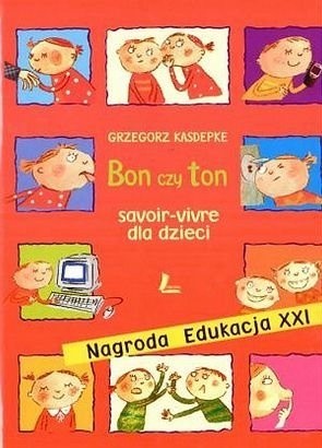 Bon czy ton. Savoir-vivre dla dzieci - Grzegorz Kasdepke