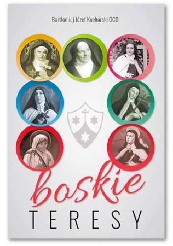 Boskie Teresy - Bartłomiej Józef Kucharski OCD