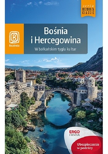 Bośnia i Hercegowina. W bałkańskim tyglu kultur. - Krzysztof Bzowski