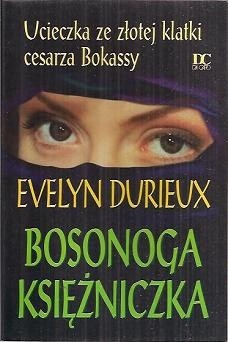 Bosonoga Księżniczka: ucieczka ze złotej klatki cesarza Bokassy - Evelyn Durieux