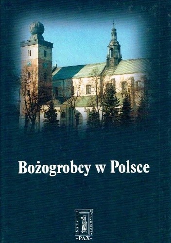 Bożogrobcy w Polsce - praca zbiorowa