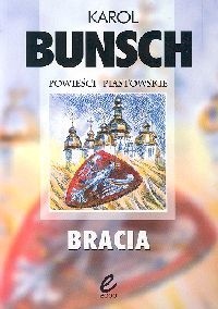 Bracia - Karol Bunsch
