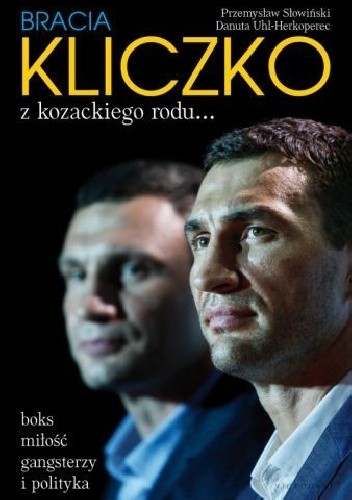 Bracia Kliczko. Z kozackiego rodu... - Przemysław Słowiński