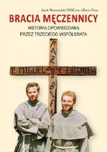 Bracia męczennicy. Historia opowiedziana przez trzeciego współbrata - Jarosław Wysoczański