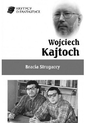 Bracia Strugaccy - Wojciech Kajtoch