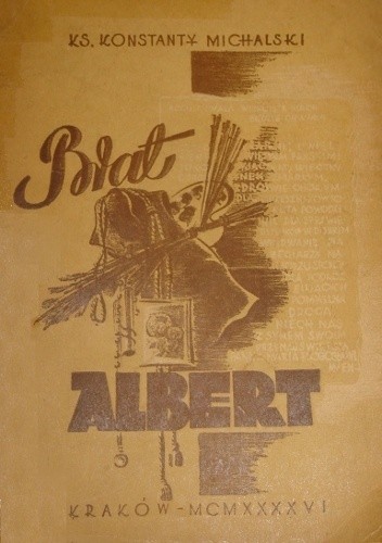 Brat Albert. W setną rocznicę urodzin (1846-1946) - Ks. Konstanty Michalski