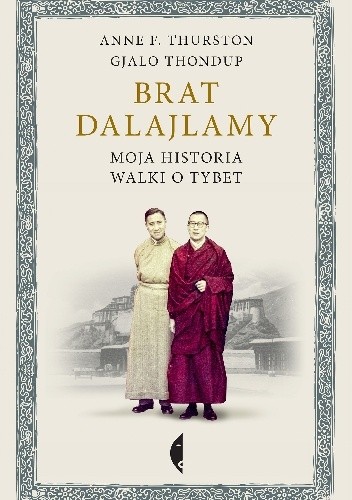 Brat Dalajlamy. Moja historia walki o Tybet - Anne Thurston