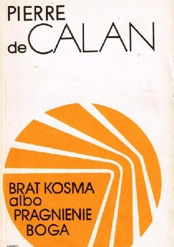 Brat Kosma albo pragnienie Boga - Pierre de Calan
