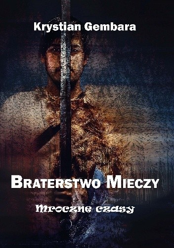 Braterstwo mieczy. Mroczne czasy - Krystian Gembara