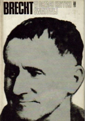 Brecht w oczach krytyki światowej - Roman Szydłowski