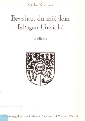 Breslau, du mit dem faltigen Gesicht - Käthe Kleinert
