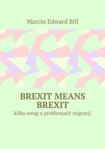 Brexit means Brexit - Bill Marcin