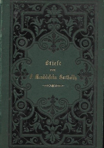 Briefe aus den Jahren 1830 bis 1847 - Felix Mendelssohn-Bartholdy