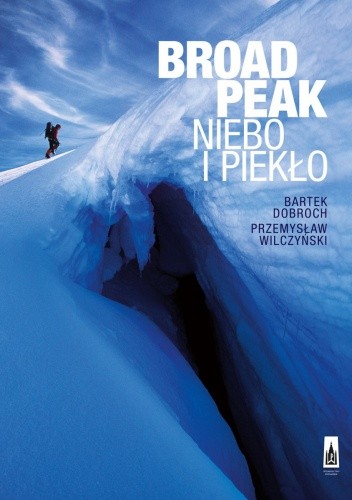 Broad Peak. Niebo i piekło - Bartek Dobroch