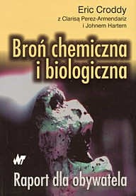 Broń chemiczna i biologiczna. Raport dla obywatela - Eric Croddy