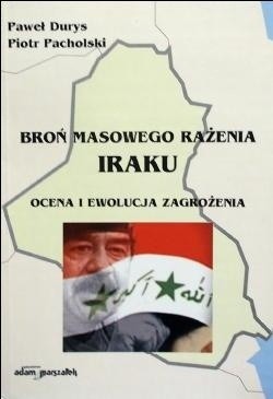 Broń masowego rażenia Iraku. Ocena i ewolucja zagrożenia - Paweł Durys