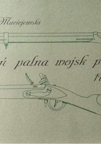 Broń palna wojsk polskich 1797-1831 - Marian Maciejewski