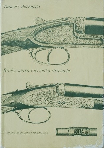 Broń śrutowa i technika strzelania - Tadeusz Puchalski