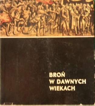 Broń w dawnych wiekach - Irena Grabowska