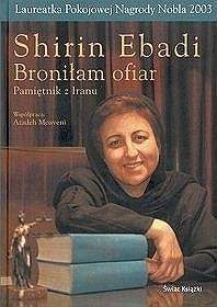 Broniłam ofiar. Pamiętnik z Iranu - Shirin Ebadi