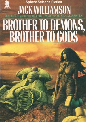 Brother to Demons, Brother to Gods - Jack Williamson