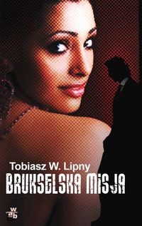 Brukselska misja - Tobiasz W. Lipny