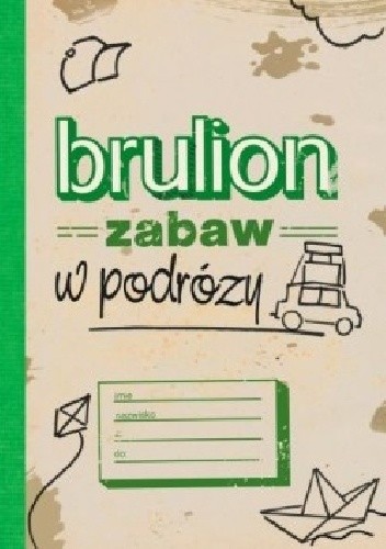 Brulion zabaw w podróży - praca zbiorowa