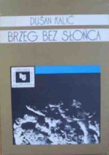 Brzeg bez słońca - Dušan Kalić