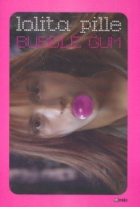 Bubble gum - Lolita Pille
