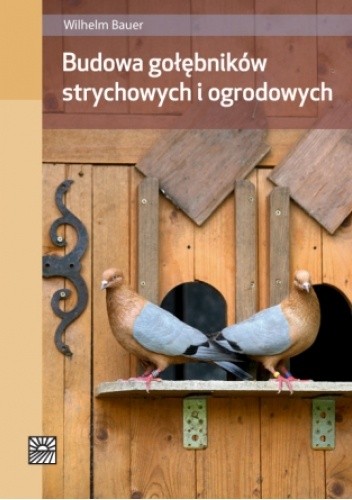 Budowa gołębników strychowych i ogrodowych - Wilhelm Bauer