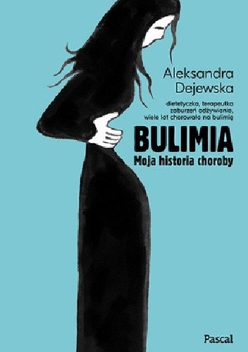 Bulimia. Moja historia choroby - Aleksandra Dejewska
