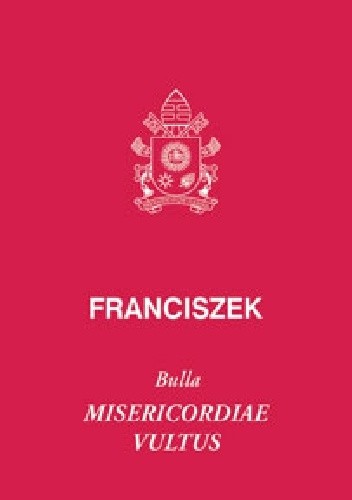 BULLA MISERICORDIAE VULTUS - Franciszek (papież)