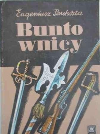 Buntownicy. Powieść historyczna z XVII w. - Eugeniusz Paukszta