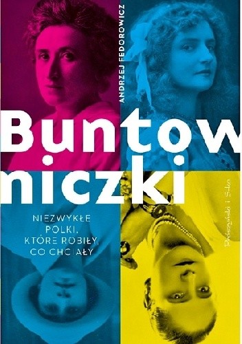 Buntowniczki. Niezwykłe Polki, które robiły, co chciały - Andrzej Fedorowicz