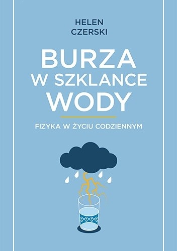 Burza w szklance wody. Fizyka w życiu codziennym - Helen Czerski