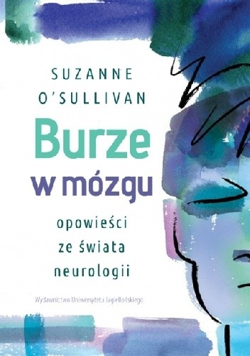 Burze w mózgu. Opowieści ze świata neurologii - Suzanne O'Sullivan