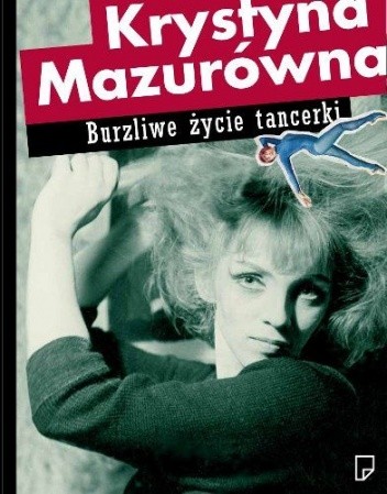 Burzliwe życie tancerki - Krystyna Mazurówna