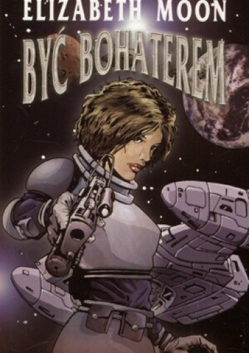 Być bohaterem - Elizabeth Moon