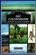 Być człowiekiem. Ewolucyjne spojrzenie na ludzkość. - John Gribbin