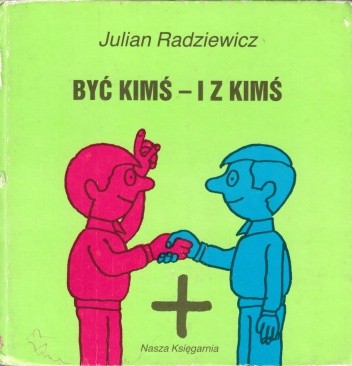 Być kimś - i z kimś - Julian Radziewicz