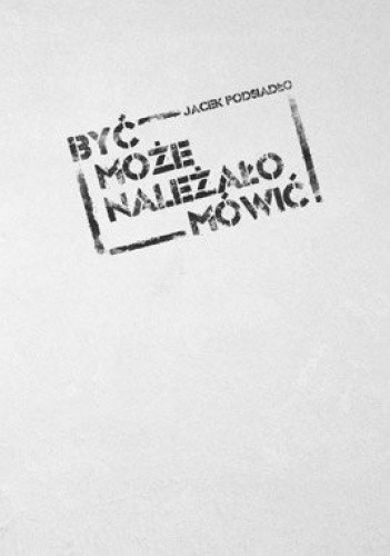 Być może należało mówić - Jacek Podsiadło