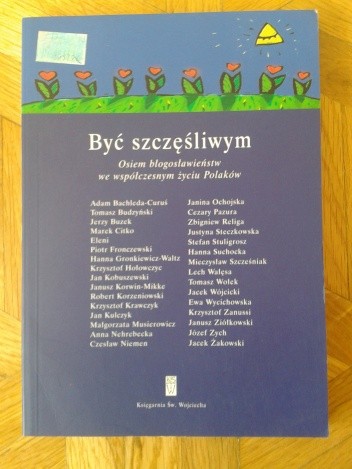 Być szczęśliwym. Osiem błogosławieństw we współczesnym życiu Polaków - praca zbiorowa