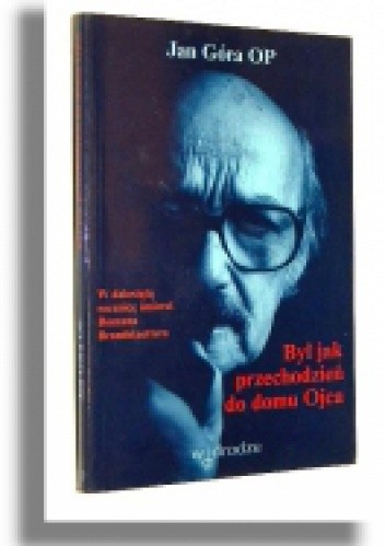 Był jak przechodzień do domu Ojca - Jan Góra OP