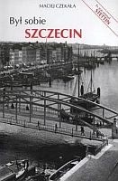 Był sobie Szczecin - Maciej Czekała