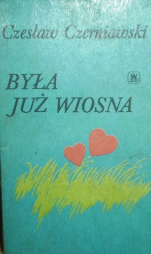 Była już wiosna - Czesław Czerniawski